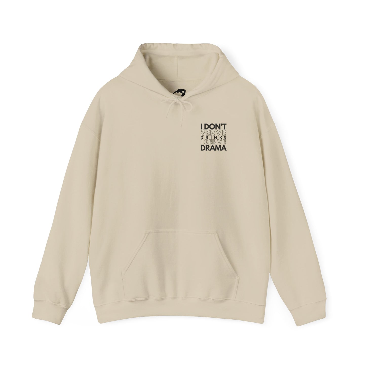 I Don't Serve Drinks I Serve Drama Hoodie