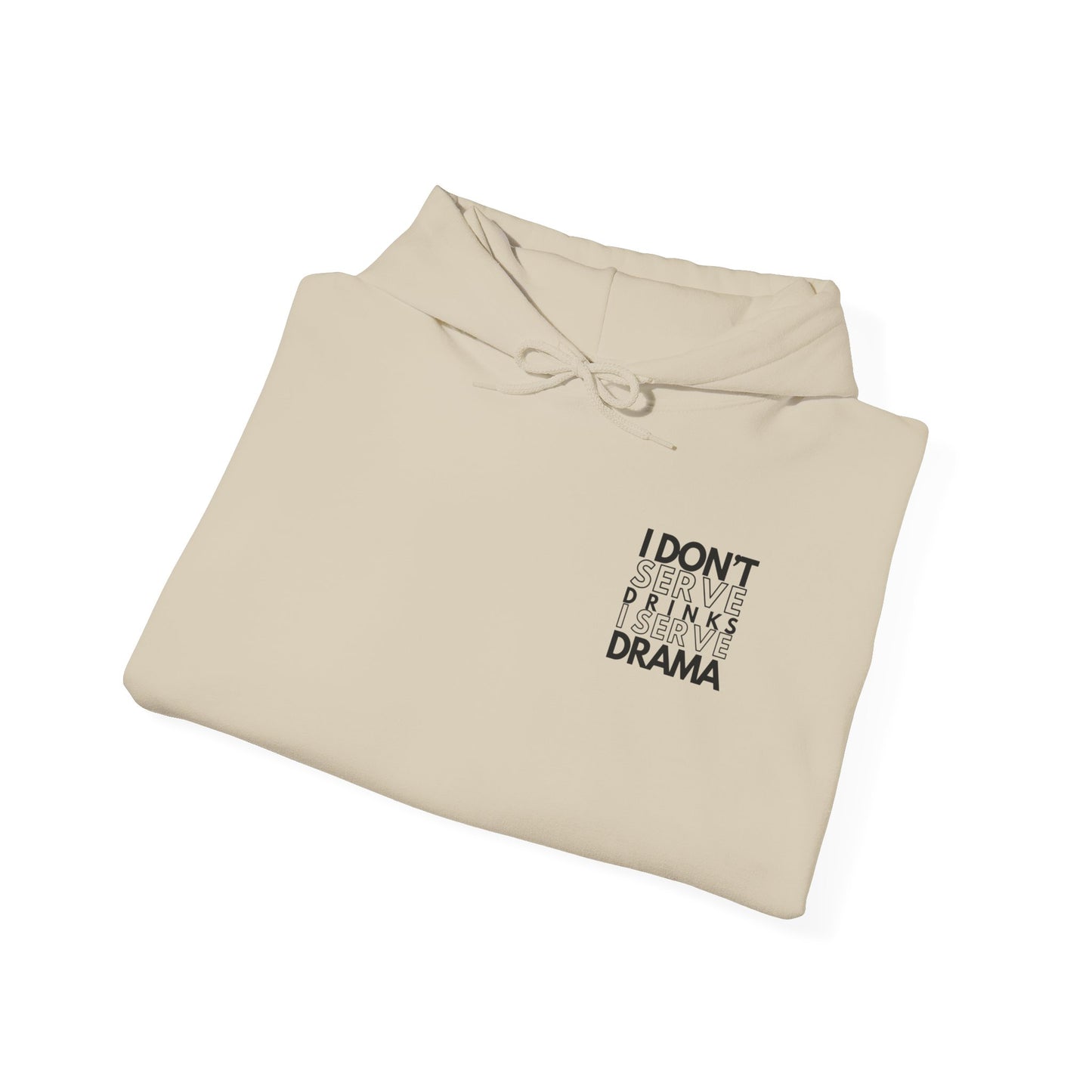 I Don't Serve Drinks I Serve Drama Hoodie