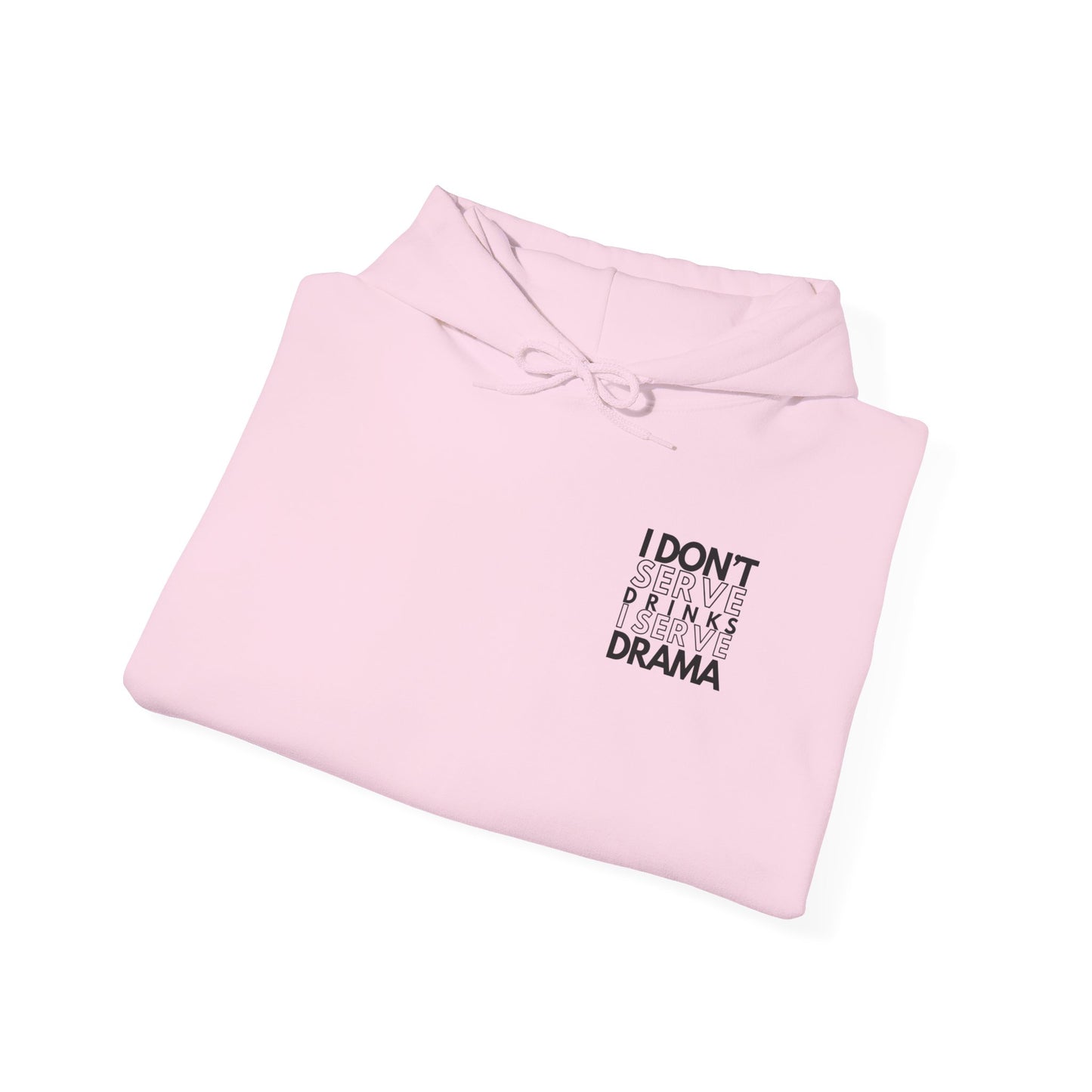 I Don't Serve Drinks I Serve Drama Hoodie