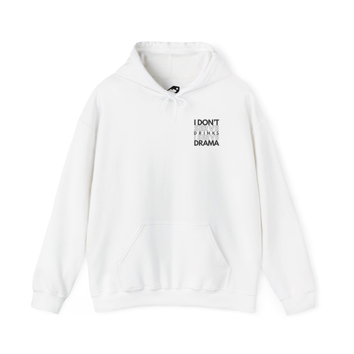 I Don't Serve Drinks I Serve Drama Hoodie