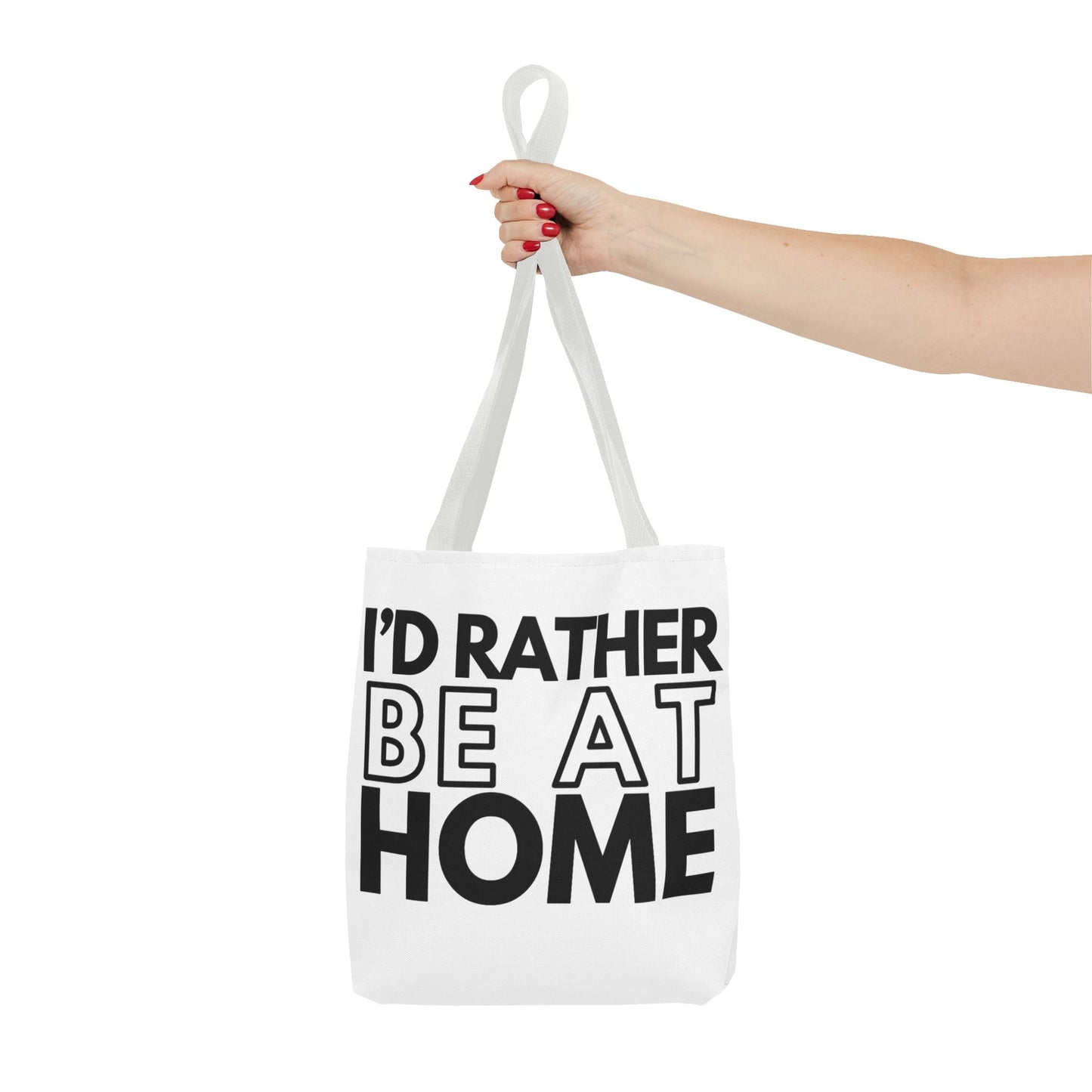 I'd Rather Be At Home Tote Bag