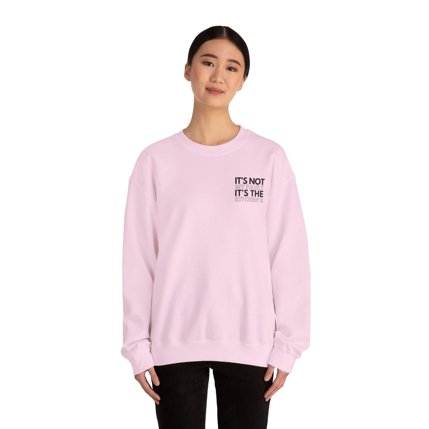 It's Not My Fault It's The Kitchen's Crewneck Sweatshirt