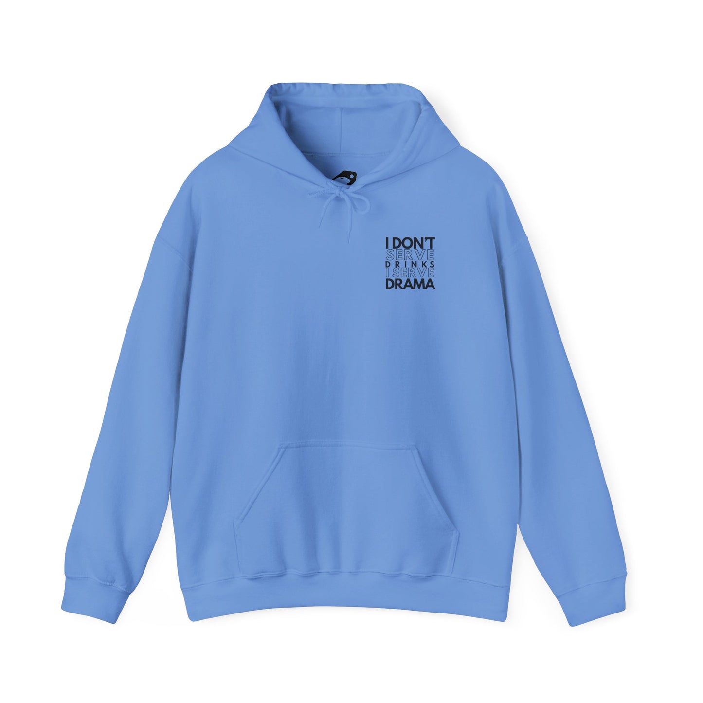 I Don't Serve Drinks I Serve Drama Hoodie