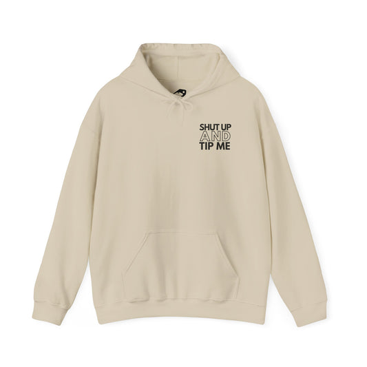 SHUT UP and Tip Me Hoodie