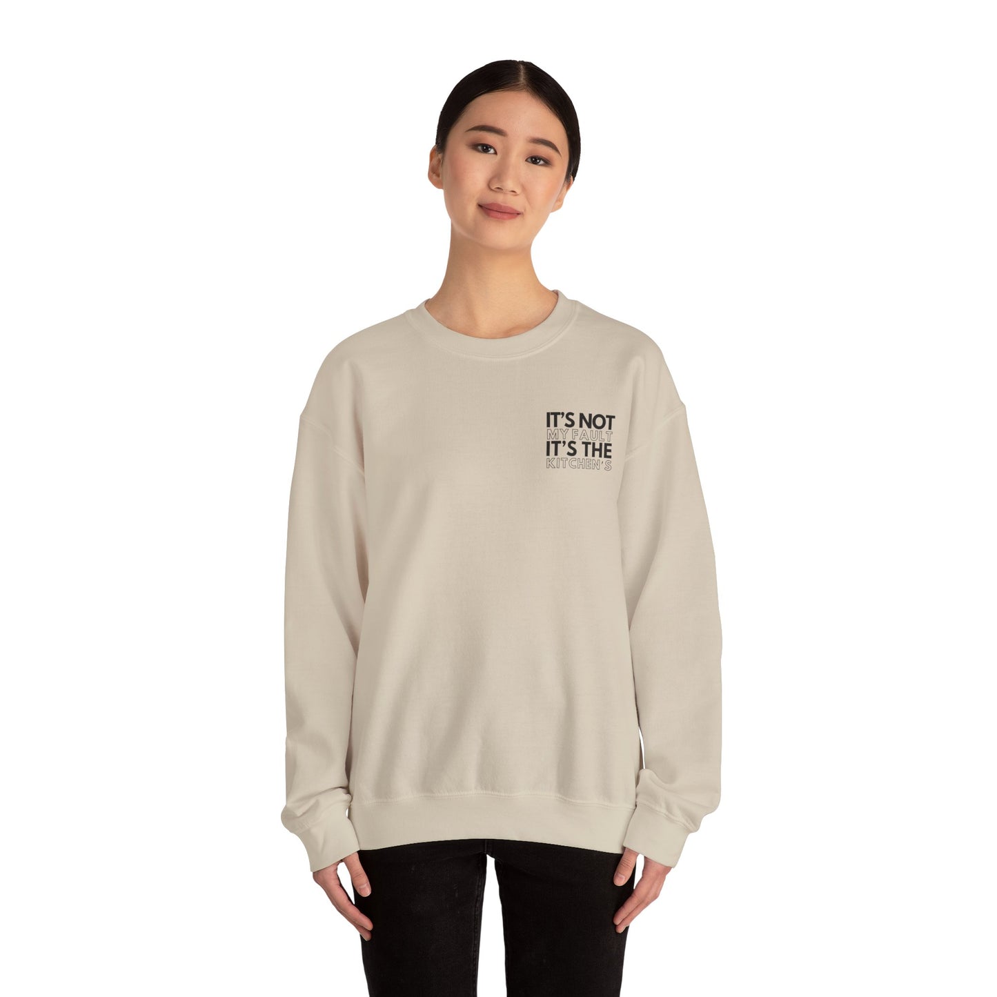 It's Not My Fault It's The Kitchen's Crewneck Sweatshirt